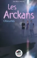 Les Arckans, Obscurités