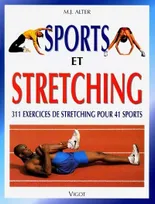 SPORTS ET STRETCHING, 311 exercices de stretching pour 41 sports