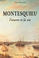 Montesquieu l'oeuvre et la vie., l'oeuvre et la vie