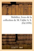 Mobilier, livres de la collection de M. l'abbé A. S.