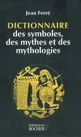 Dictionnaire des symboles, des mythes et des mythologies
