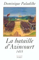 Le bataille d'Azincourt 25 octobre 1415, 25 octobre 1415
