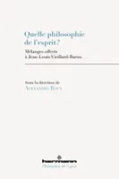 Quelle philosophie de l'esprit ?, Mélanges offerts à Jean-Louis Vieillard-Baron