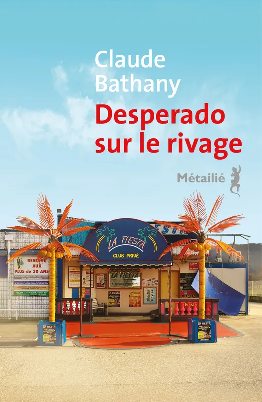 Livres Littérature et Essais littéraires Romans contemporains Francophones Desperado sur le rivage Claude Bathany