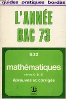 L'Année bac... 1973., [2], Mathématiques: séries C, D, E, épreuves et corrigés, L'ANNEE BAC, MATHEMATIQUES SERIES C, D, E, EPREUVES ET CORRIGES