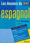 Les dossiers du bac., Espagnol 1ères et Terminales L / ES / S, 1res et terminales L, ES, S