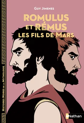 Romulus et Rémus: Les fils de Mars - Histoires noires de la Mythologie - Dès 12 ans