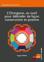 L'Octogone, un outil pour débriefer de façon constructive et positive, Guide pratique