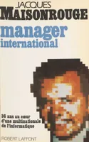Manager international, 36 ans au cœur d'une multinationale de l'informatique