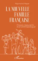 La nouvelle famille française, Propos rassurants d'un anthropologue