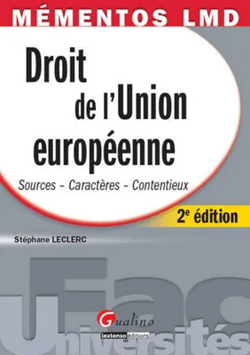 MEMENTOS LMD-DROIT DE L'UNION EUROPEENNE,2EME EDITION, sources, caractères, contentieux