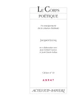 Cahiers anrat no 10 - jacques lecoq, le corps poétique - fermeture et bascule vers 9782330066161, un enseignement de la création théâtrale