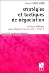 Stratégies et tactiques de négociation., Tome 1, Les bons réflexes pour aboutir à un accord, Stratégies et tactiques de la négociation