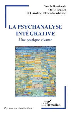 La psychanalyse intégrative, Une pratique vivante