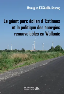 Le géant parc éolien d'Estinnes et la politique des énergies renouvelables en Wallonie