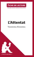 L'Attentat de Yasmina Khadra (Fiche de lecture), Analyse complète et résumé détaillé de l'oeuvre