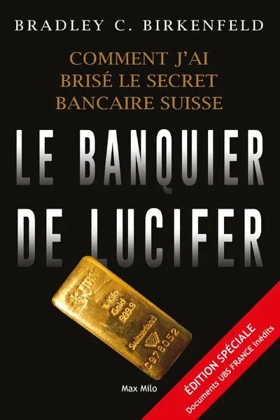 Livres Économie-Droit-Gestion Sciences Economiques Le Banquier de Lucifer, Comment j'ai brisé le secret bancaire suisse Bradley C. Birkenfeld