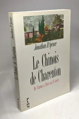 Le Chinois de Charenton : De Canton à Paris au 18° siècle, de Canton à Paris au 18e siècle