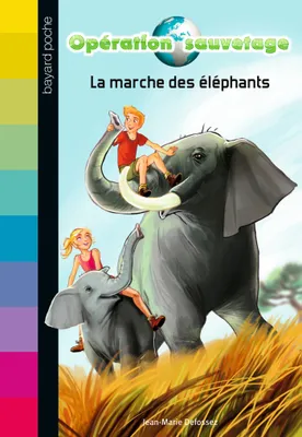 Opération suavetage, 2, Opération sauvetage, Tome 02, La marche des éléphants