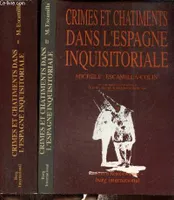 Crimes et châtiments dans l'Espagne inquisitoriales, Tomes I et II