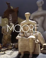 Henry Moore, l'atelier