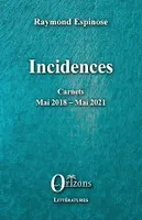 Incidences, Carnets - Mai 2018 - Mai 2021
