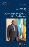 Géopolitique du Sénégal sous Macky Sall
