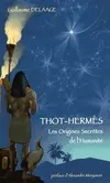 Thot-Hermès : Les Origines Secrètes de l'Humanité