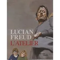 Lucian Freud / l'atelier, [exposition, Paris, Centre Pompidou, Galerie 2, 10 mars-19 juillet 2010]
