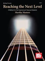 Reaching The Next Level, A Method for the Experienced Classical Guitarist