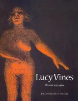 Lucy Vines, Œuvres sur papier, oeuvres sur papier