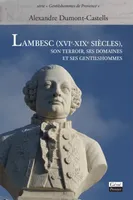 Lambesc (XVIe-XIXe siècles), son terroir, ses domaines et ses gentilshommes