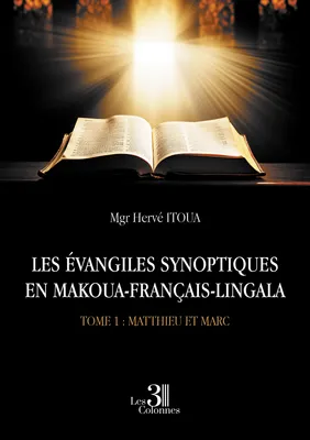 LES ÉVANGILES SYNOPTIQUES EN MAKOUA-FRANÇAIS-LINGALA, Tome 1 : Matthieu et Marc