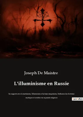 L'illuminisme en Russie, Ses rapports avec le martinisme, l'illuminisme et la franc-maçonnerie, l'influence des doctrines mystiques et occultes sur sa pensée religieuse