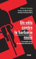 Un vélo contre la barbarie nazie - L'incroyable destin du champion Gino Bartali, L'incroyable destin du champion Gino Bartali