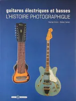 Guitares électriques et basses , l'histoire photographique