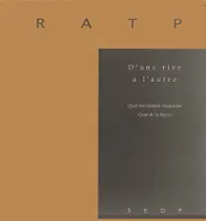Quai de la Rapée (RATP, d'une rive à l'autre.) [Unknown Binding] Rouault, Mathieu; Sammut, Robert and Feredj, Rémi