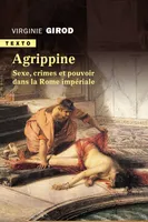 Agrippine, Sexe, crimes et pouvoir dans la Rome impériale