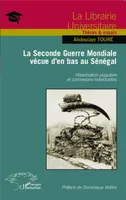 La Seconde Guerre Mondiale vécue d'en bas au Sénégal, Historisation populaire et connexions individuelles