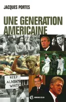 Une génération américaine - De J. F. Kennedy à G. W. Bush, De J. F. Kennedy à G. W. Bush
