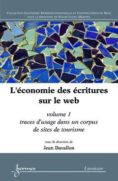 Livres Informatique 1, L'économie des écritures sur le Web, Volume 1 : Traces d'usage dans un corpus de sites de tourisme Jean Davallon