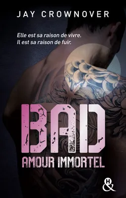 4, Bad - T4 Amour immortel, Des bad boys, des vrais, pour une romance New Adult intense !