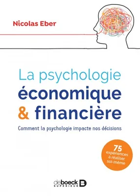 La psychologie économique & financière, Comment la psychologie impacte nos décisions