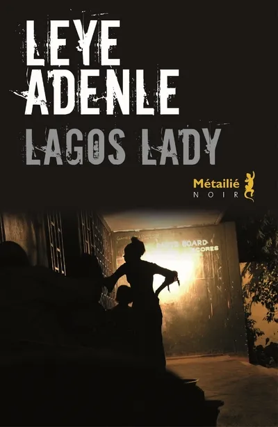 Livres Polar Thriller Lagos Lady Leye Adenle