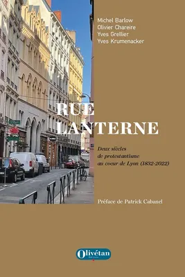 Rue Lanterne, Deux siècles de protestantisme au cœur de Lyon (1832-2022)