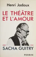 Le Théâtre et l'amour (1885-1985)