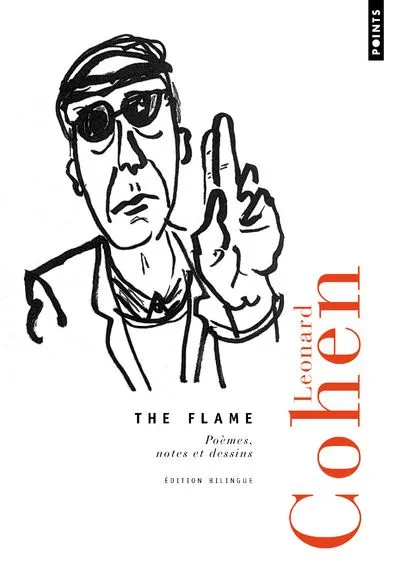 Livres Littérature et Essais littéraires Poésie The Flame / Poèmes, notes et dessins (édition bilingue), Poèmes, notes et dessins Leonard Cohen