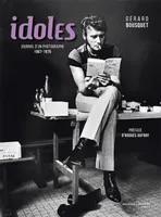 Idoles, Journal d'un photographe 1967-1975