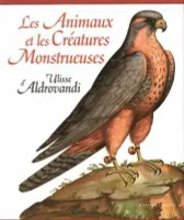 Les Animaux et les Créatures monstrueuses d'Ulisse Aldrovandi