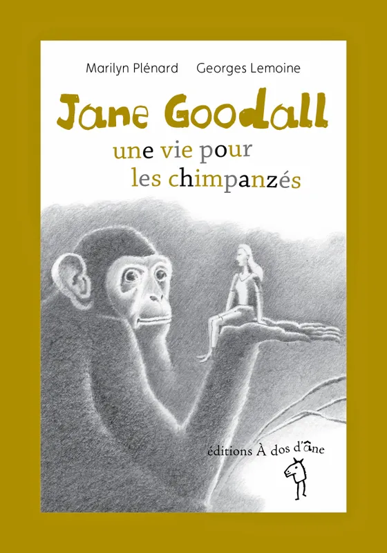 Jane Goodall , Une vie pour les chimpanzés Marilyn Plénard